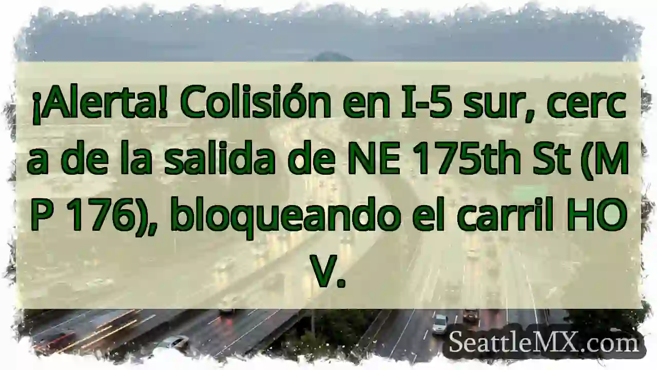 ¡Atención! I-5 Sur: Carril HOV bloqueado.