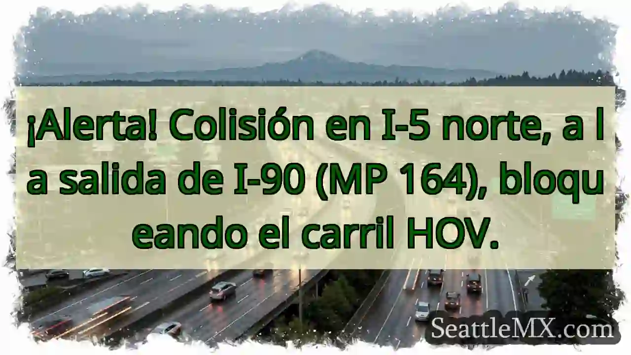 ¡Colisión I-5 Norte! Carril HOV bloqueado.