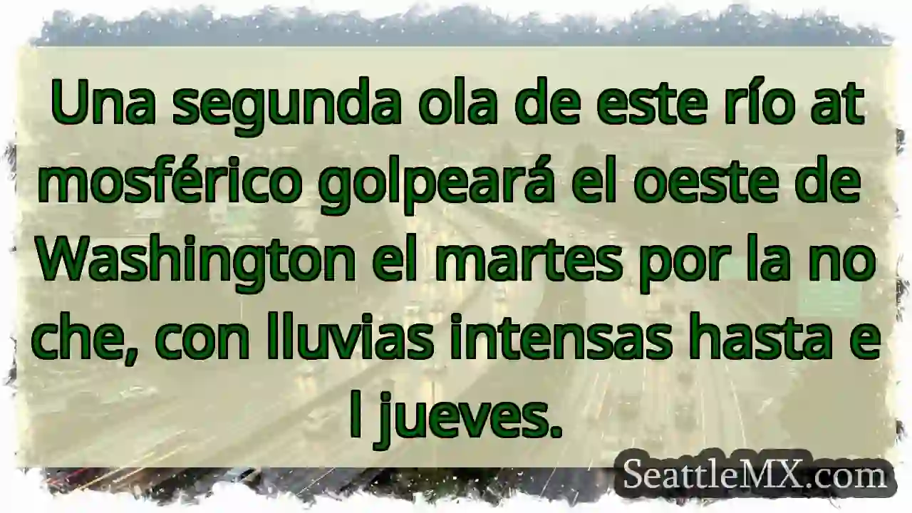 ¡Alerta! Nueva tormenta en el oeste de Washington.