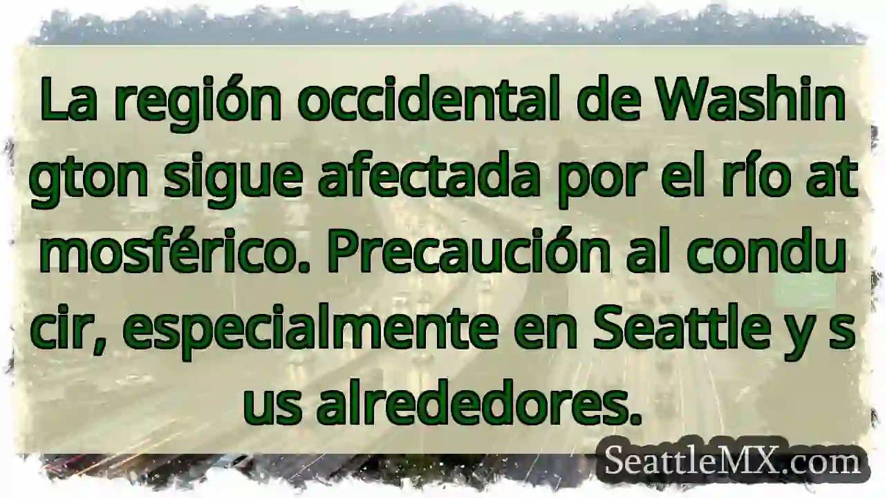 ¡Precaución! Río atmosférico en WA