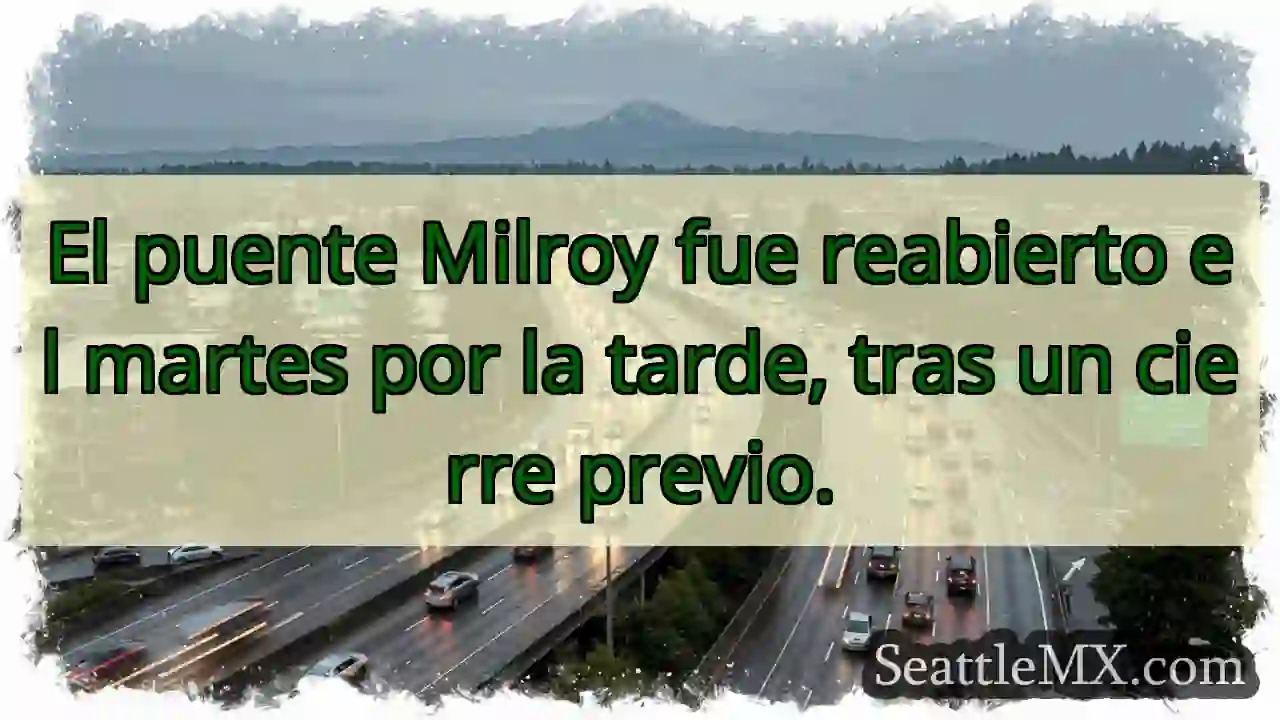 ¡Puente Milroy ABIERTO! 🌉
