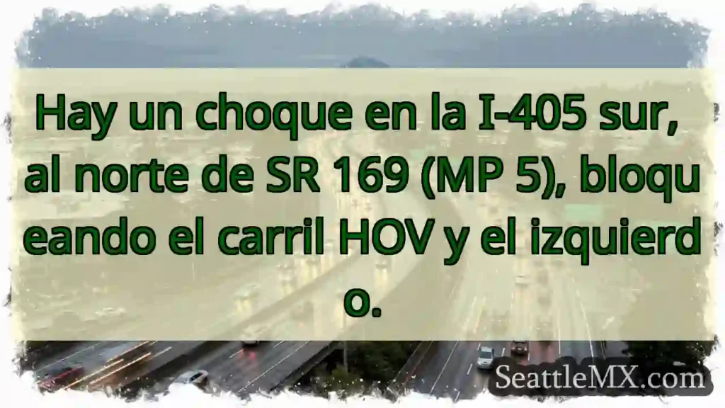 Noticias de transporte de Seattle 1 Choque I-405 Sur. Carril HOV y izquierdo