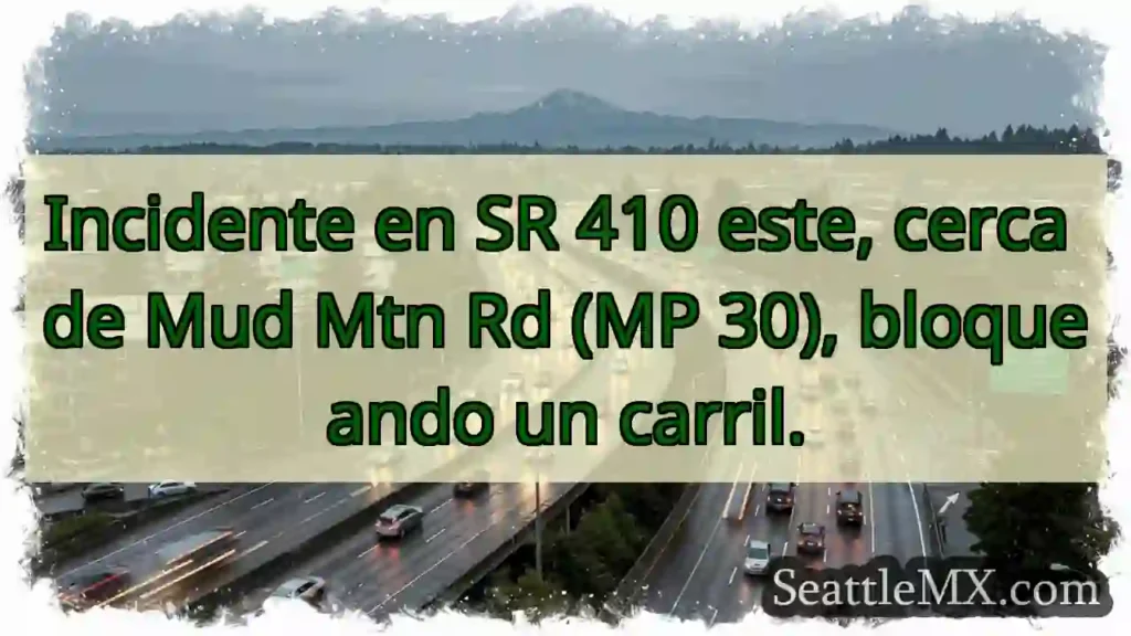 Noticias de transporte de Seattle 5 SR 410 E: Carril bloqueado cerca Mud Mtn.