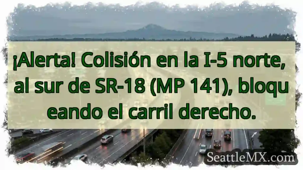 ¡Choque I-5 N! Carril derecho bloqueado.