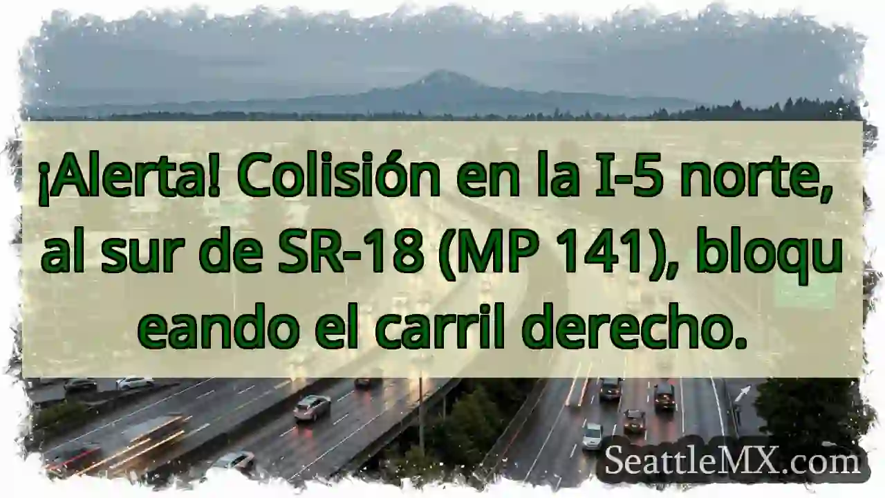 ¡Choque I-5 N! Carril derecho bloqueado.