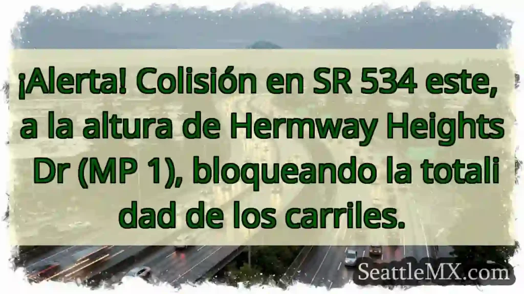 Noticias de transporte de Seattle 9 ¡Atención! SR 534 bloqueado. Hermway Heights Dr.