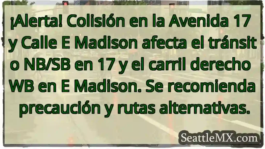 Noticias de transporte de Seattle 11 ¡Choque en 17! Precaución y rutas alternativas.