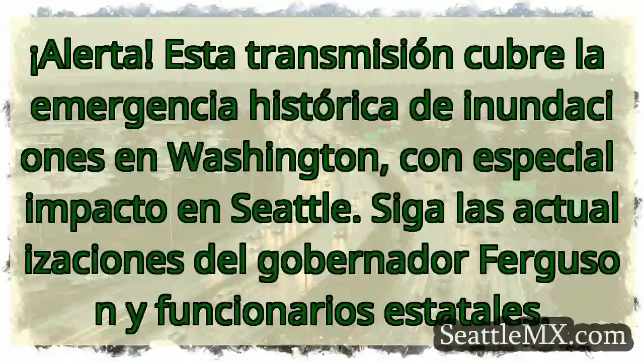 ¡Inundaciones Históricas en Washington! 🚨