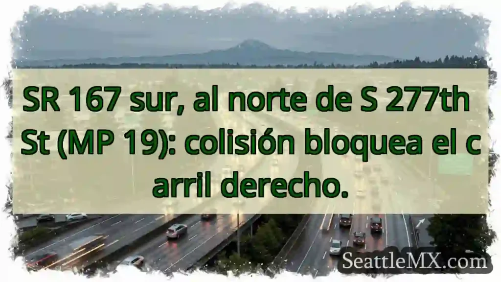 Noticias de transporte de Seattle 3 Accidente SR 167 N: Carril derecho bloqueado.