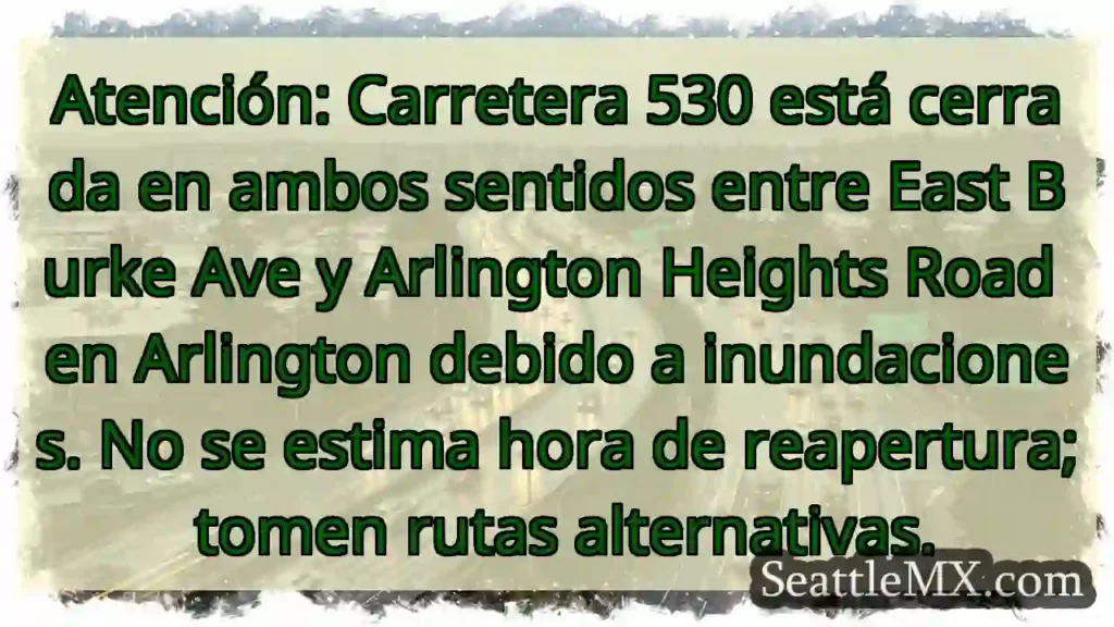 ¡Cierre 530! Inundaciones. Eviten la zona.