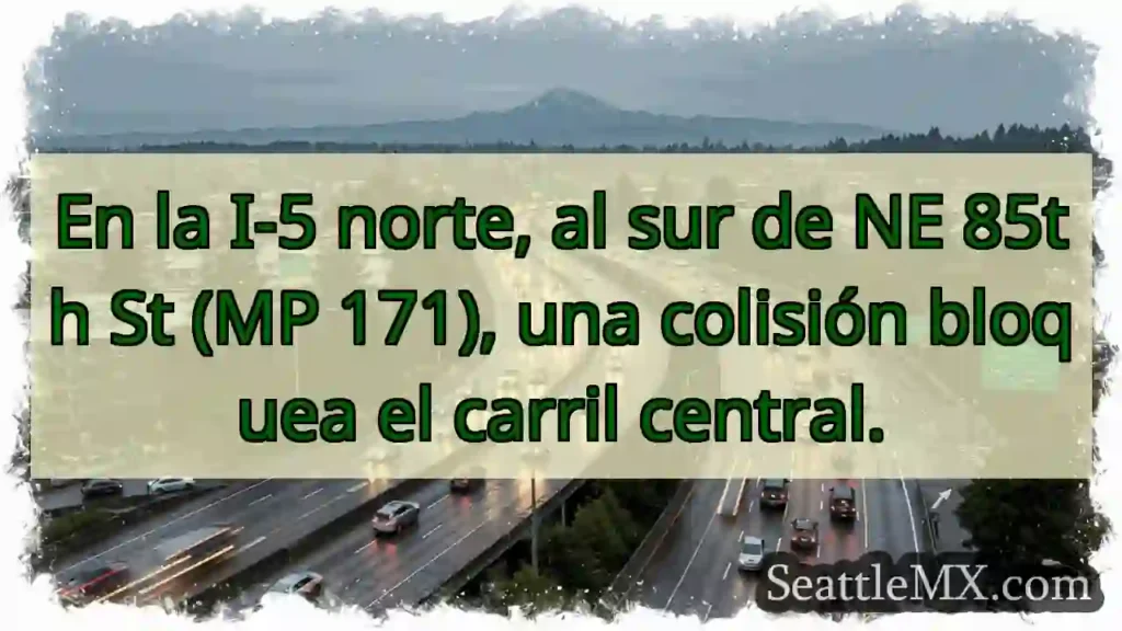 Noticias de transporte de Seattle 11 ¡Accidente! Carril central bloqueado en I-5 Sur.