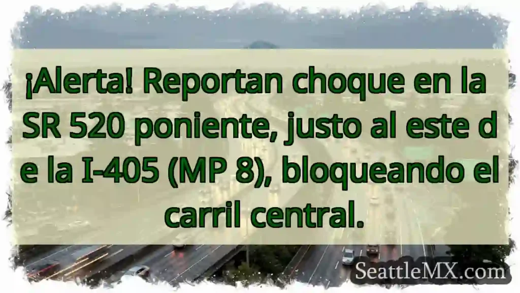 Noticias de transporte de Seattle 7 ¡Choque SR 520 W! Carril central bloqueado.