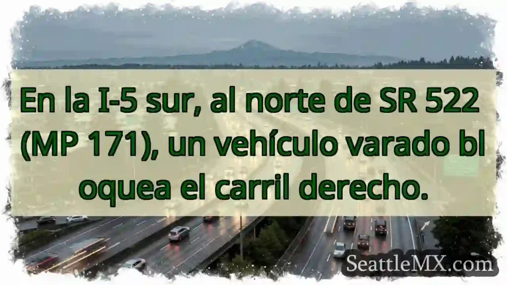 Noticias de transporte de Seattle 1 Vehículo varado en I-5 Sur. ¡Cuidado!