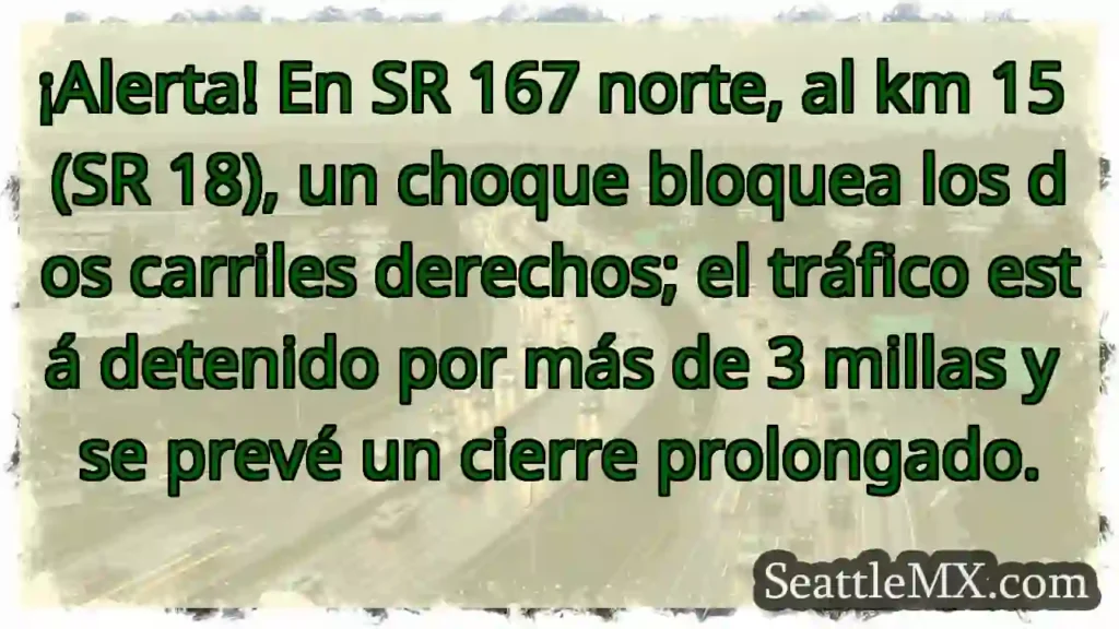 ¡Choque SR 167! 3+ millas de espera.