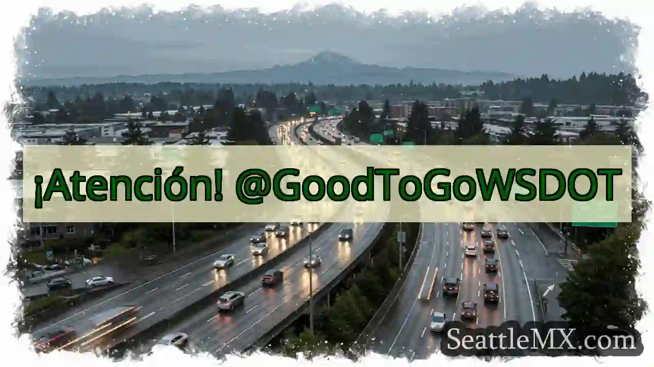 ¡Alerta! @GoodToGoWSDOT