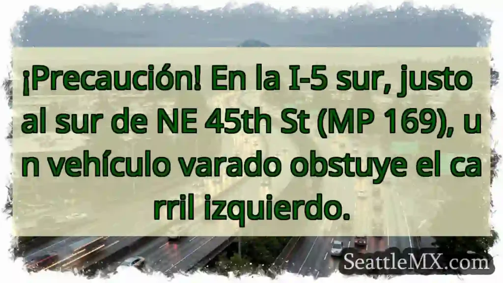 ¡Cuidado! Vehículo varado en I-5 Sur.