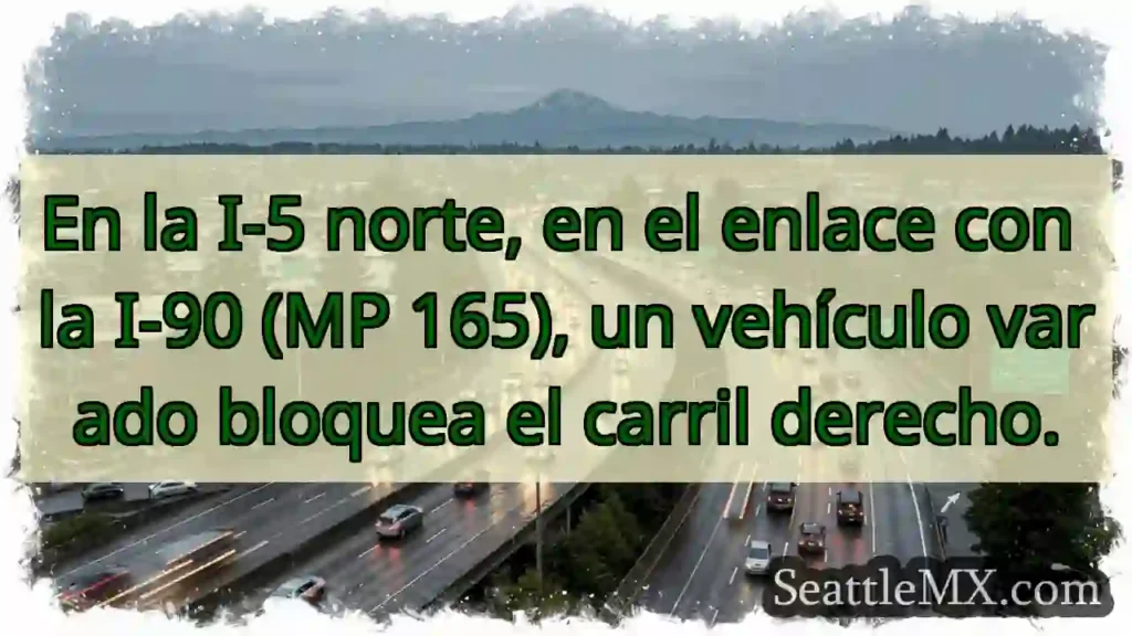 Vehículo varado en I-5 N / I-90. ¡Cuidado!