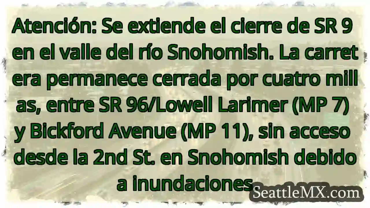 SR 9 CERRADA: Inundaciones en Snohomish
