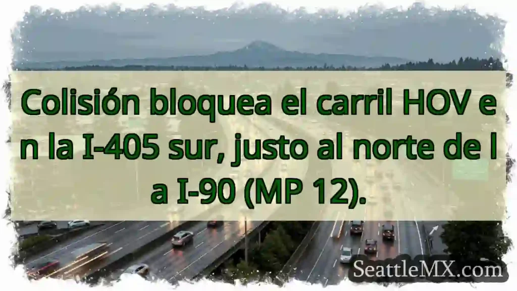 🚨 I-405 Sur: Colisión. Carril HOV bloqueado.