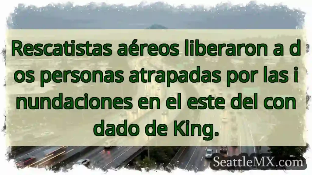Rescate aéreo: ¡Inundaciones en King!
