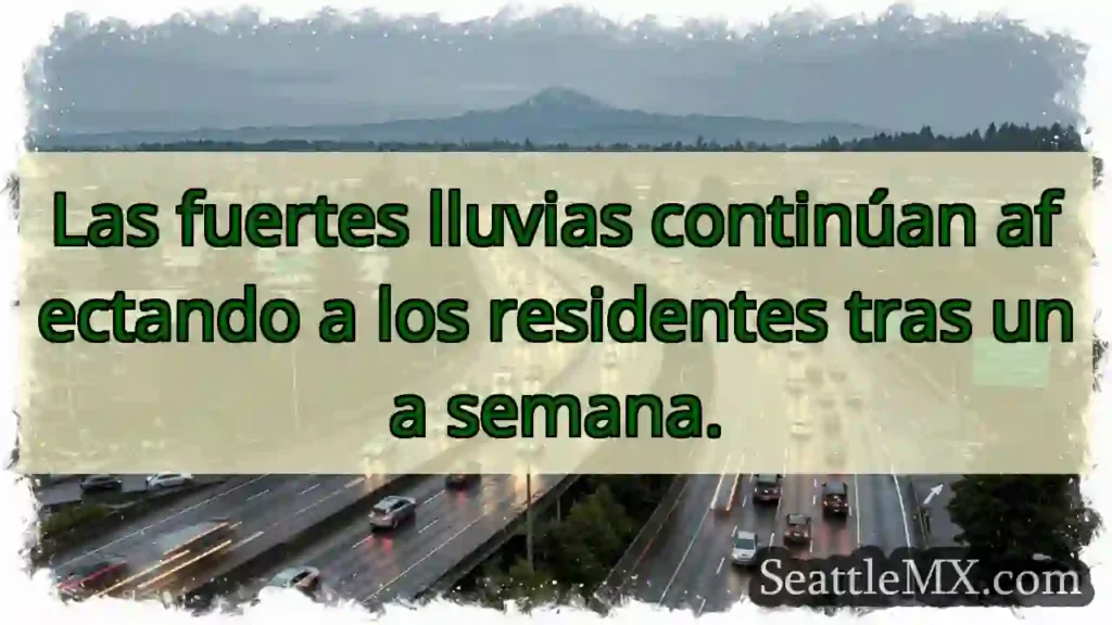 Lluvias intensas: ¡Semana difícil!