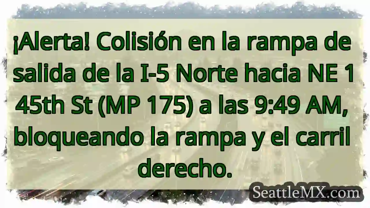 ¡Choque! Rampa I-5 N bloqueada. 1 ¡Choque! Rampa I-5 N bloqueada.