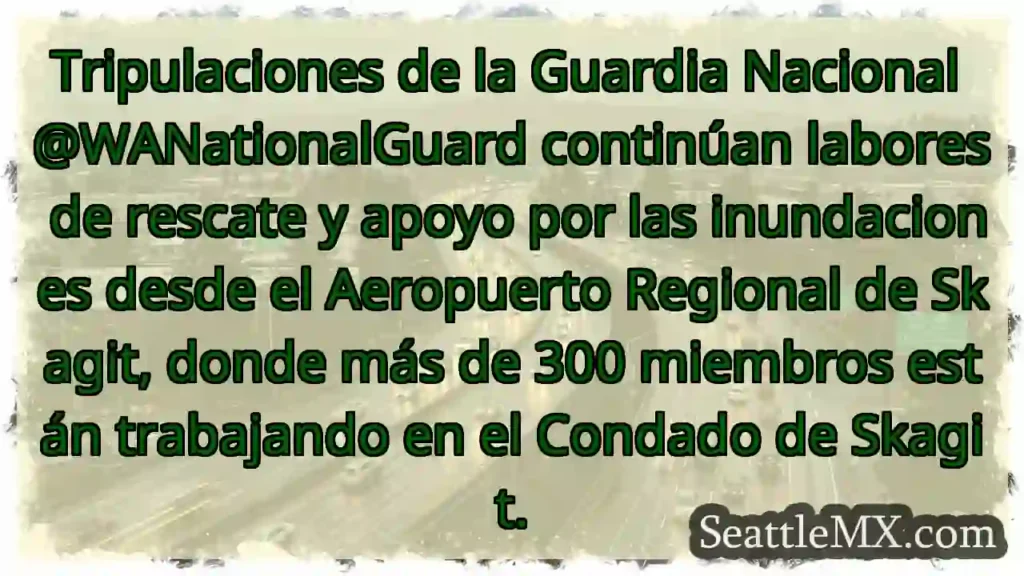 Guardia Nacional rescata en Skagit 🌊