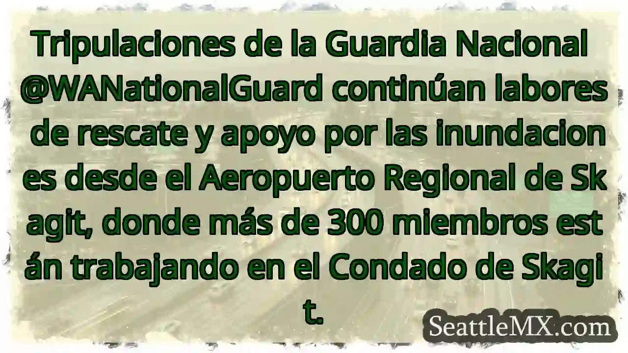 Guardia Nacional rescata en Skagit 🌊 1 Guardia Nacional rescata en Skagit 🌊