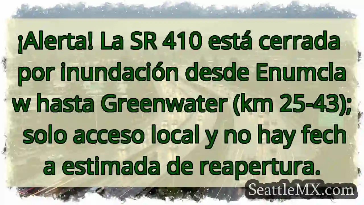 SR 410 CERRADA: Enumclaw - Greenwater ⚠️