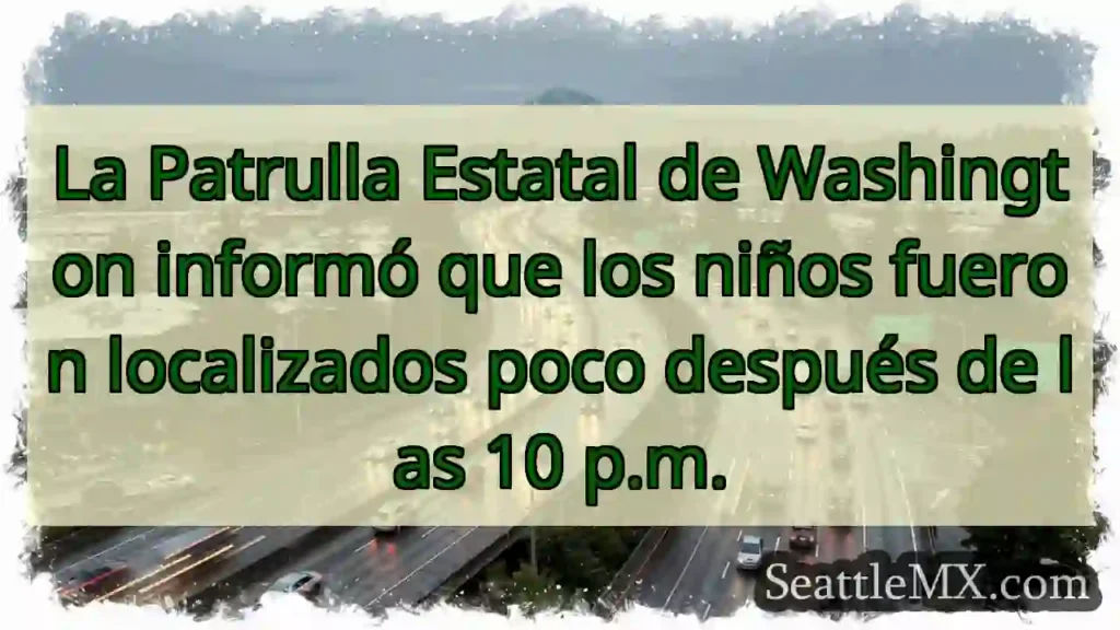 Noticias de transporte de Seattle 7 Niños encontrados 🚨 ¡Alivio! 10 p.m.