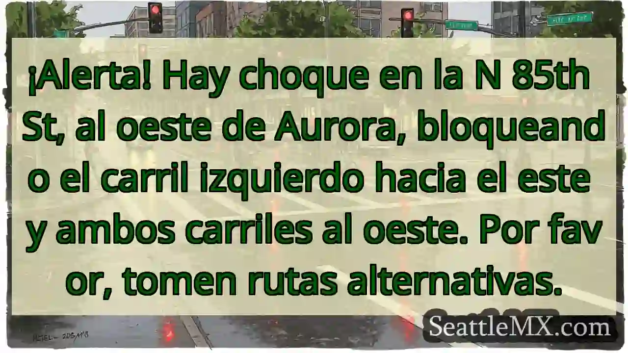 ¡Choque en N 85th! Carriles bloqueados.