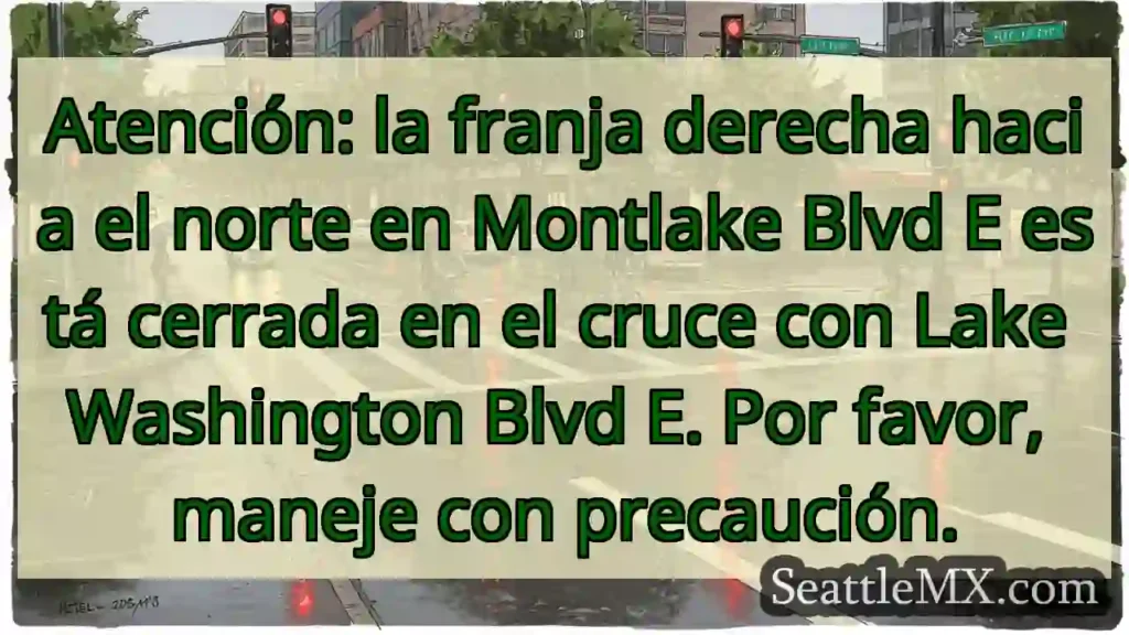 Cierre: Montlake Blvd E al norte ⚠️