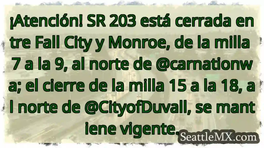 ¡Cierre SR 203! Fall City - Monroe