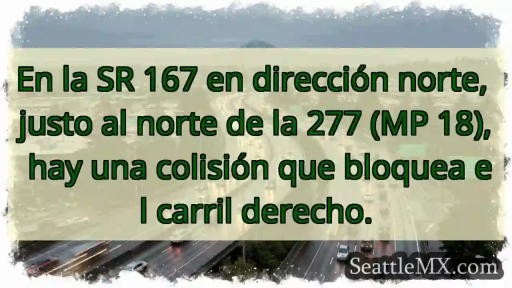 En la SR 167 en dirección norte, justo al norte