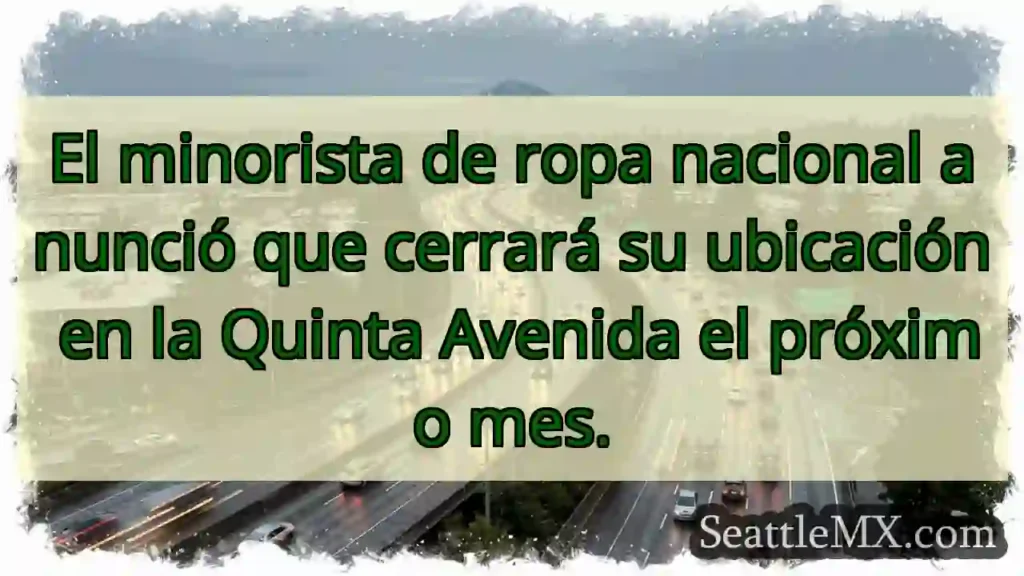 El minorista de ropa nacional anunció que cerrará