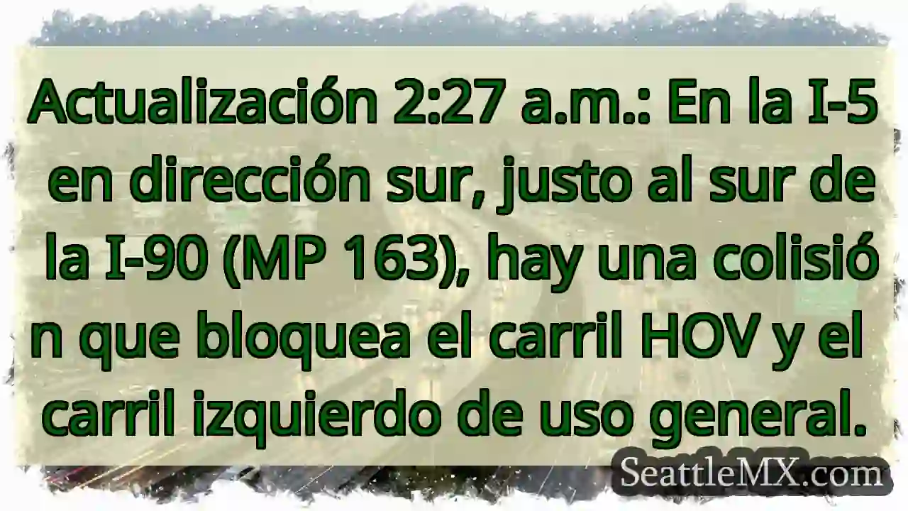 Actualización 2:27 a.m.: En la I-5 en dirección