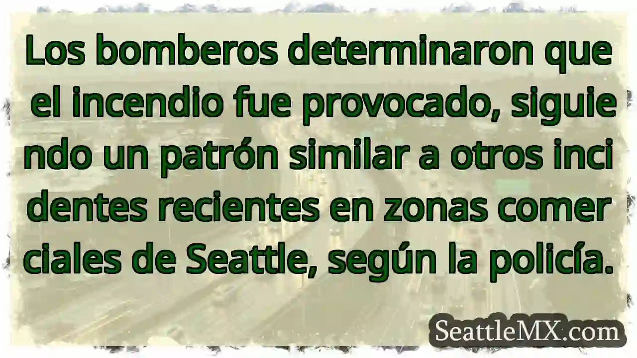 Incendio provocado: patrón Seattle.