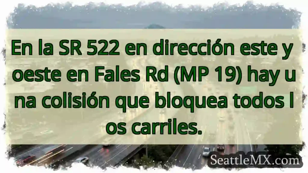 En la SR 522 en dirección este y oeste en Fales