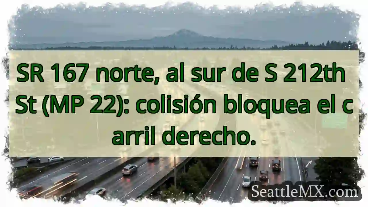 Accidente SR 167 N. Carril derecho bloqueado.