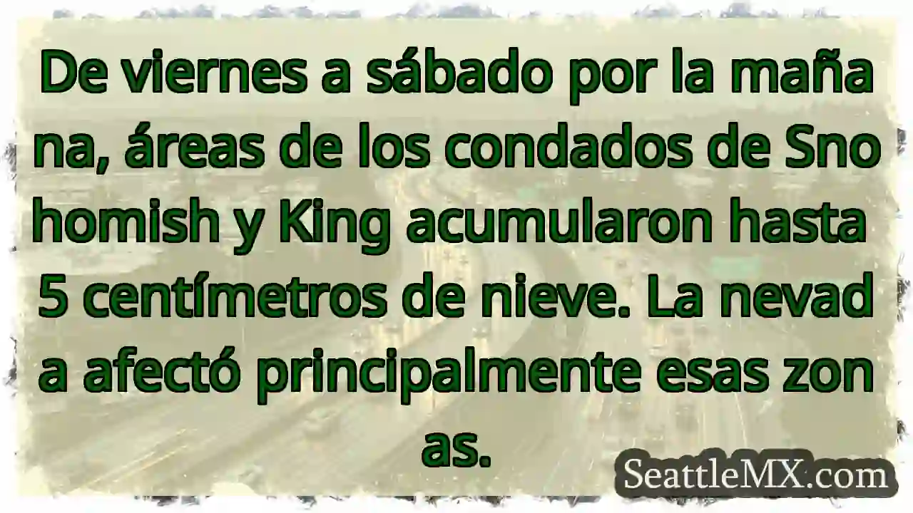 Nieve en Snohomish y King: ¡Hasta 5cm!