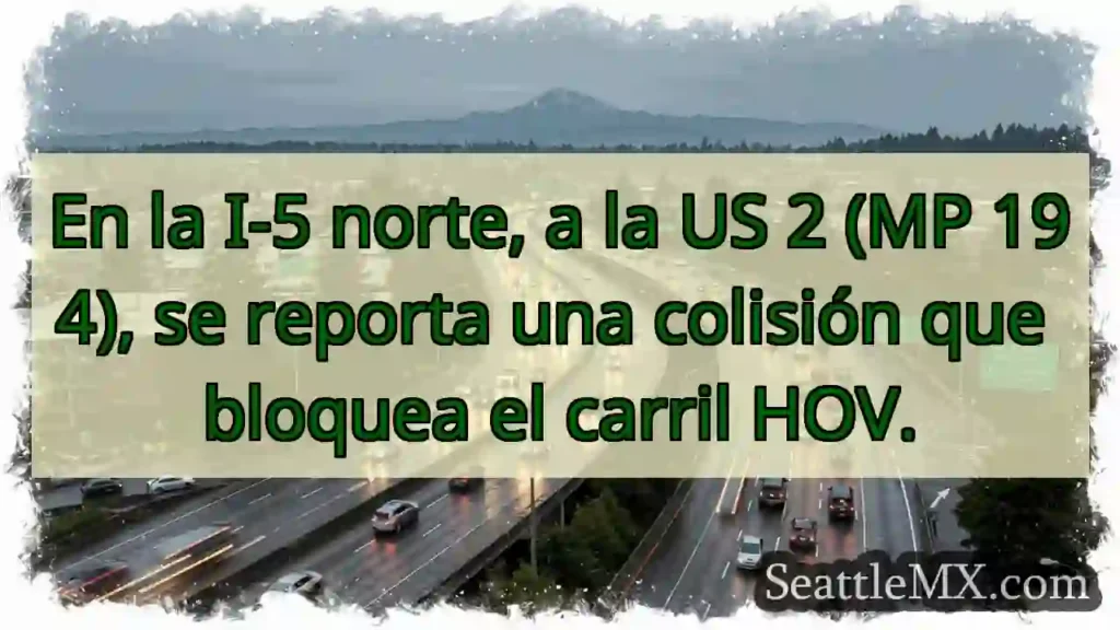 Accidente I-5 N / US 2. ¡CARRIL HOV BLOQUEADO!