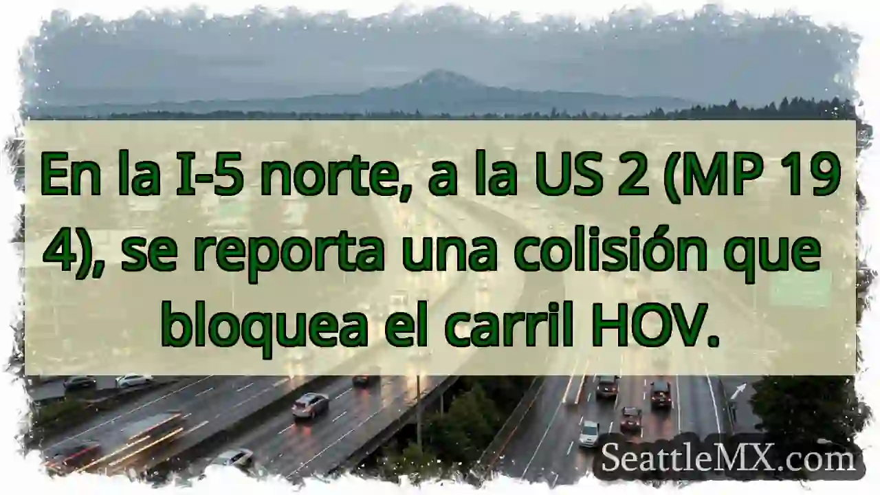 Accidente I-5 N / US 2. ¡CARRIL HOV BLOQUEADO!