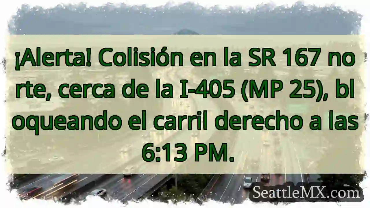 ¡Choque SR 167 N! Carril derecho cerrado.