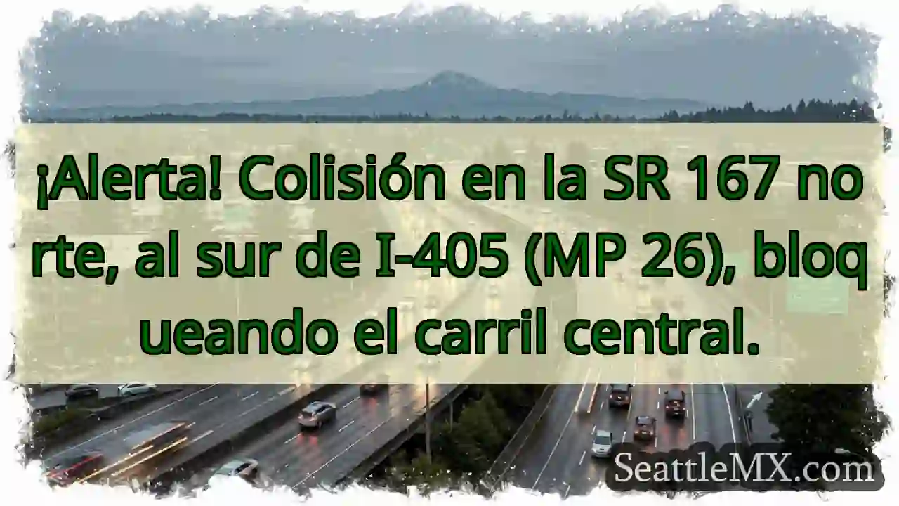 ¡Choque SR 167 N! Carril central bloqueado.