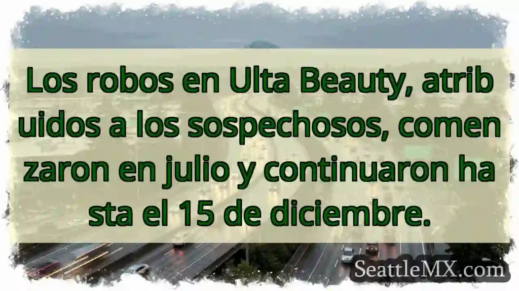 Ulta: Robos desde julio 🚨