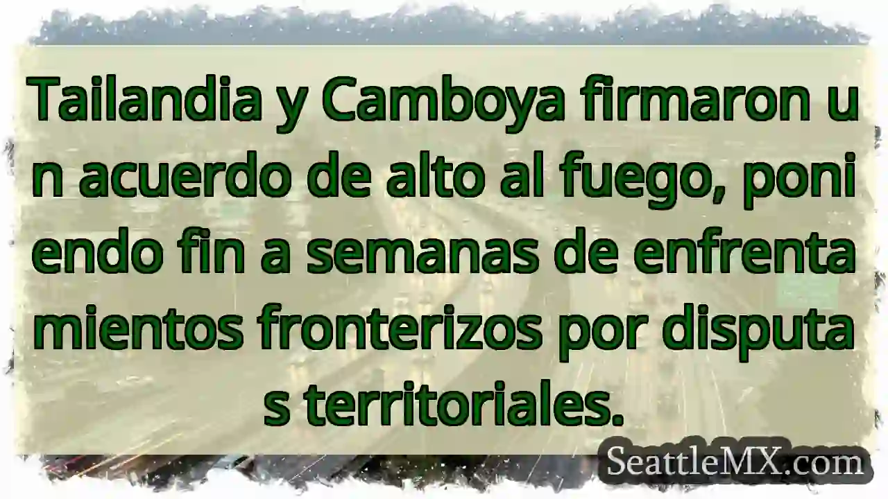 Alto al fuego en la frontera Tailandia-Camboya