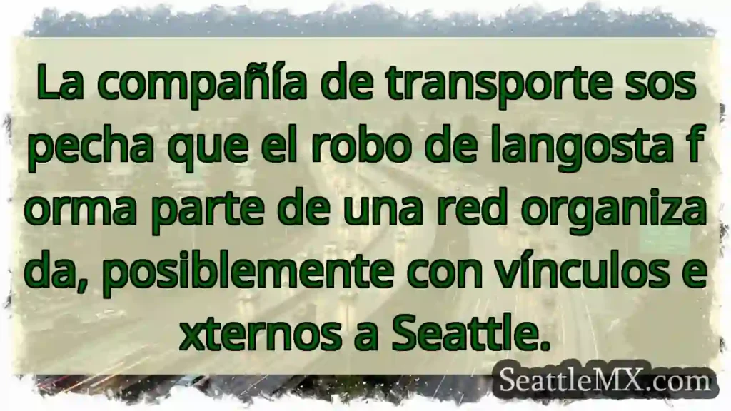 Robo de langosta: ¿Red organizada?