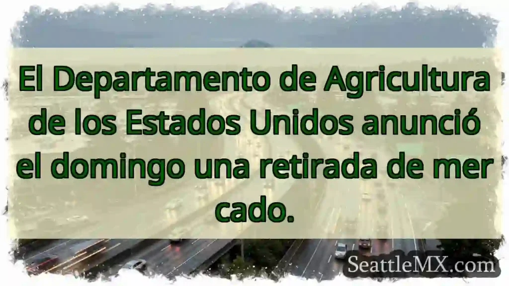 ¡Retiro de mercado agrícola!