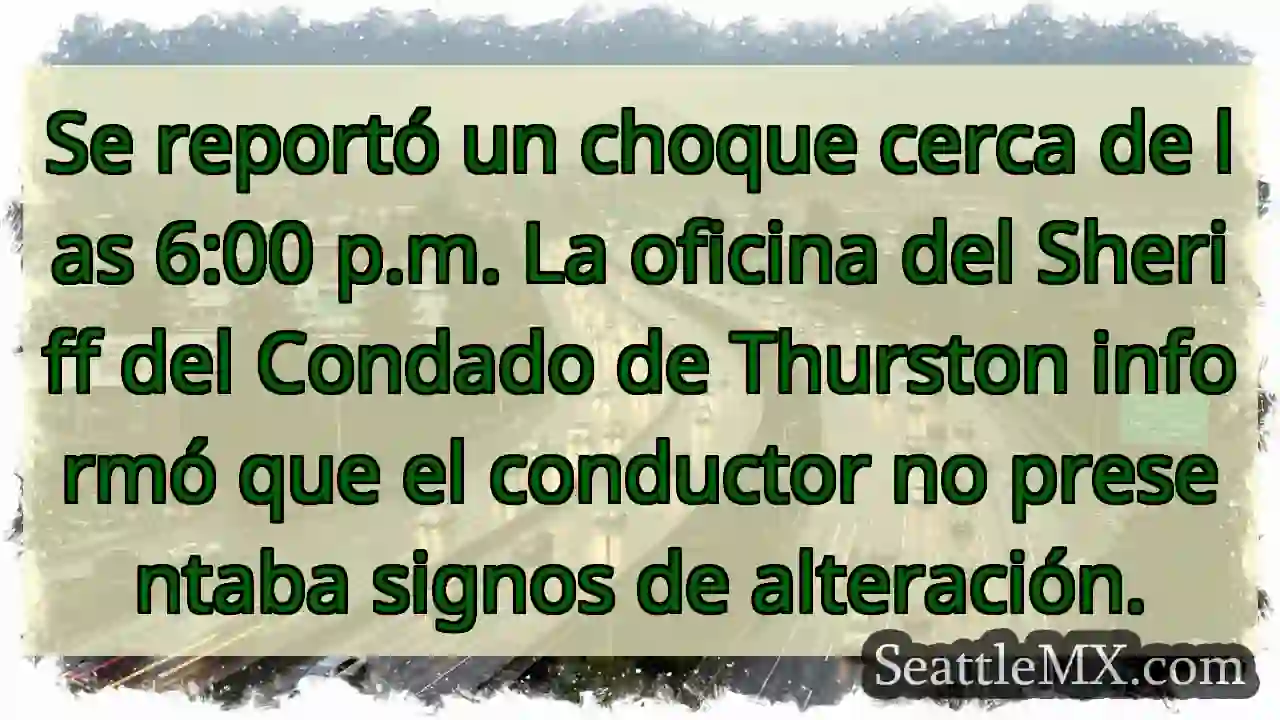 Choque reportado. Conductor sin alteración.