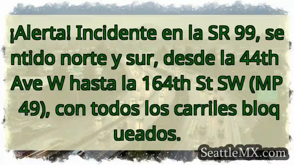 Noticias de transporte de Seattle 5 ¡Atención! SR 99 bloqueada.